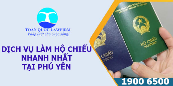 Dịch vụ làm hộ chiếu nhanh nhất tại Phú Yên