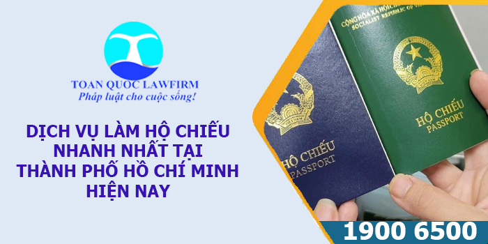 Dịch vụ làm hộ chiếu nhanh nhất tại Thành phố Hồ Chí Minh