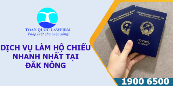 Dịch vụ làm hộ chiếu nhanh nhất tại Đắk Nông