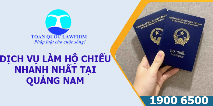 Dịch vụ làm hộ chiếu nhanh nhất tại Quảng Nam